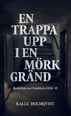 Omslagsbild En trappa upp i en mörk gränd