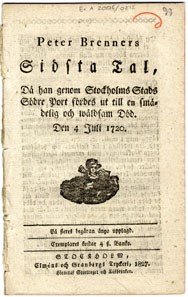 Peter Brenners Sidsta tal, då han genom Stockholms stads södre port fördes ut till en smädelig och wåldsam död. Den 4 juli 1720. På fleres begäran ånyo upplagd.
