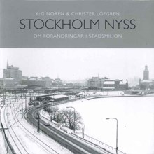 Stockholm nyss : om förändringar i stadsmiljön / Karl-Gunnar Norén (text) och Christer Löfgren (foto)  
