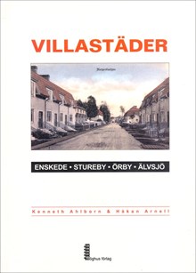 Villastäder : Enskede, Stureby, Örby, Örby slott, Älvsjö / Kenneth Ahlborn, Håkan Arnell
