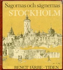 Sagornas och sägnernas Stockholm / Bengt Järbe
