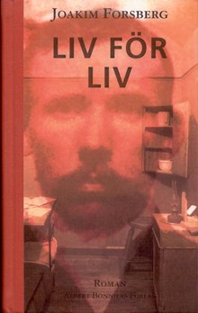 Liv för liv : roman / Joakim Forsberg
