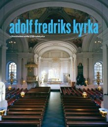 Adolf Fredriks kyrka : Stockholms enda 1700-talskyrka / artikelförfattare: Elisabet Jermsten