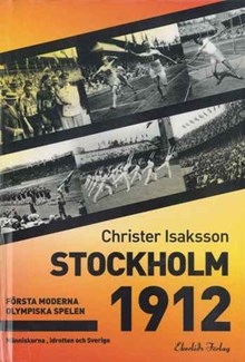 Stockholm 1912 : första moderna olympiska spelen / Christer Isaksson