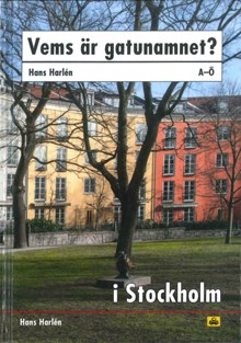 Vems är gatunamnet i Stockholm? / Hans Harlén