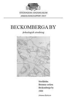 Beckomberga by : arkeologisk utredning : Stockholm, Bromma socken, Beckomberga by, 2000 / Johanna Karlsson
