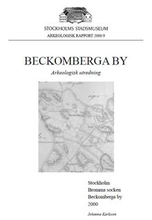 Beckomberga by : arkeologisk utredning : Stockholm, Bromma socken, Beckomberga by, 2000 / Johanna Karlsson