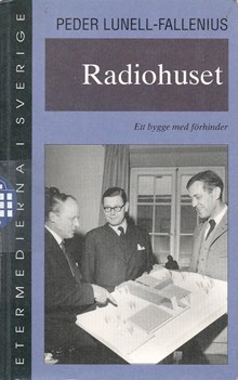 Radiohuset : ett  bygge med förhinder / Peder Lunell-Fallenius