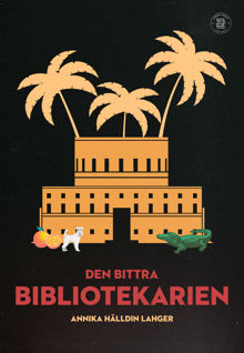 Den bittra bibliotekarien / Annika Hälldin Lahger