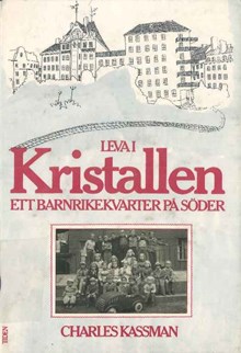 Leva i Kristallen : ett barnrikekvarter på Söder / Charles Kassman 