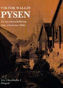 Pysen : en barndomsskildring från arbetarnas Söder / Viktor Wallin