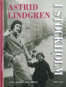 Astrid Lindgren i Stockholm / Anna-Karin Johansson
