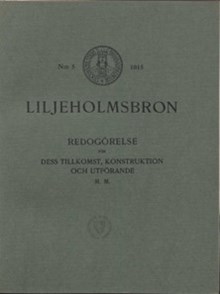 Liljeholmsbron : redogörelse för dess tillkomst, konstruktion och utförande m m. /  Albert Lundberg och Ernst Julius Nilsson