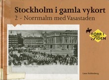 Stockholm i gamla vykort / av Lasse Haldenberg. 2, Norrmalm med Vasastaden.