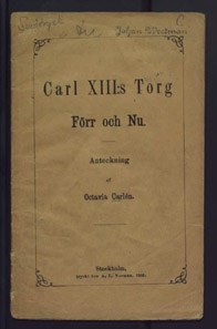 [Kungsträdgårdens historia] Carl XIII:s torg förr och nu / anteckning af Octavia Carlén