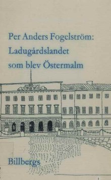 Ladugårdslandet som blev Östermalm / Per Anders Fogelström