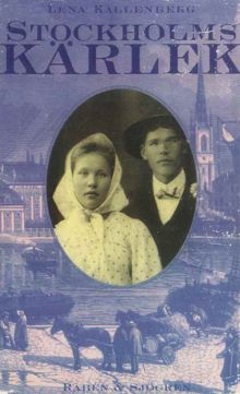 Stockholmskärlek : en berättelse från åren 1884-1885 / Lena Kallenberg