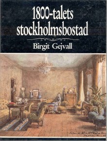 1800-talets stockholmsbostad : en studie över den borgerliga bostadens planlösning i hyreshusen / Birgit Gejvall