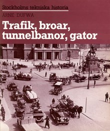 Trafik, broar, tunnelbanor, gator / Arne Dufwa