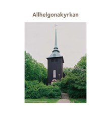 Allhelgonakyrkan / [text: Elisabet Jermsten ; foto Göran Fredriksson]