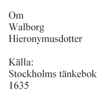 Walborg Hieronymusdotter år 1635