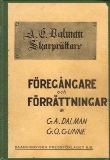 Sveriges siste skarprättare A. G. Dalman : föregångare och förrättningar / G. A. Dalman och G. O. Gunne