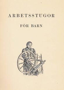 Arbetsstugor för barn : en sammanfattande framställning af arbetsstugeverksamheten i Sverige / Anna Hierta-Retzius