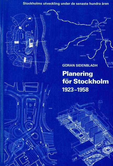 Planering för Stockholm 1923-1958 / Göran Sidenbladh