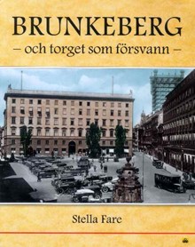 Brunkeberg - och torget som försvann / Stella Fare