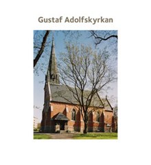 Gustaf Adolfskyrkan / [text: Suzanne Lindhagen ; foto Ingrid Johansson]