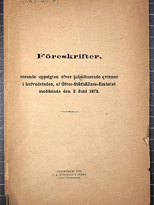 ”Föreskrifter rörande uppsigften öfver prostituerade qvinnor i hufvudstaden” 1875 