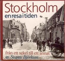 Stockholm - en resa i tiden : från ett sekel till ett annat / av Svante Björkum