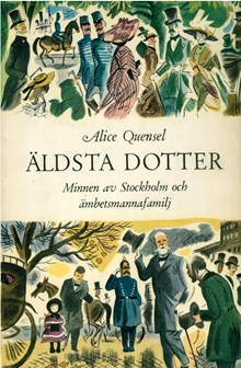  Äldsta dotter : minnen av Stockholm och ämbetsmannafamilj / Alice Quensel.