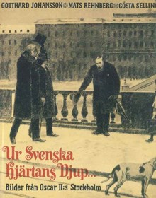 Ur svenska hjärtans djup : bilder från Oscar II:s Stockholm / Gotthard Johansson