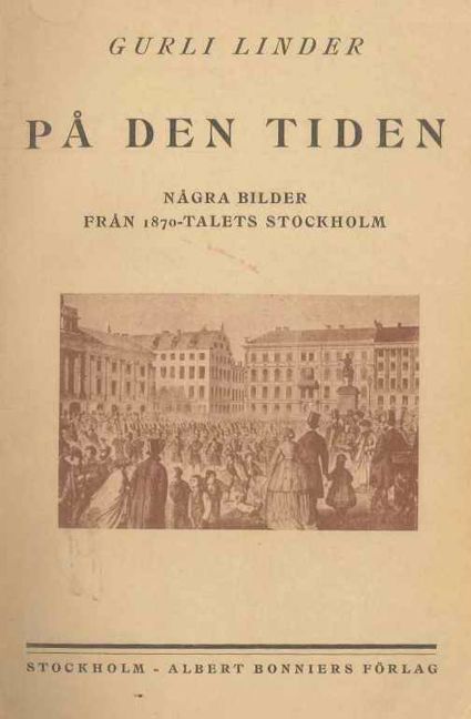 P Den Tiden N gra Bilder Fr n 1870 talets Stockholm Gurli Linder p-den-tiden-n-gra-bilder-fr-n-1870-talets-stockholm-gurli-linder