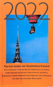 2022 : fjorton essäer om Stockholms framtid / Tommy Adamsson m.fl.