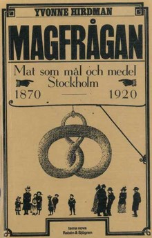 Magfrågan : mat som mål och medel : Stockholm 1870-1920 / Yvonne Hirdman 
