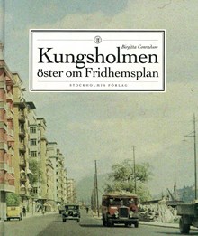 Kungsholmen - öster om Fridhemsplan / Birgitta Conradson
