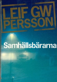 Samhällsbärarna : en roman om ett brott / Leif G. W. Persson