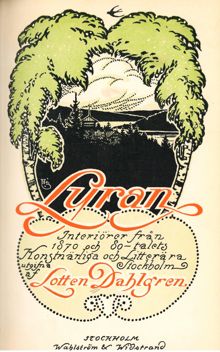 Lyran : interiörer från 1870- och 80-talens konstnärliga och litterära Stockholm / Lotten Dahlgren