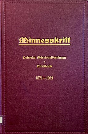 Omslag Minnesskrift med anledning av Luterska missionsföreningens i Stockholm femtioåriga tillvaro 1921