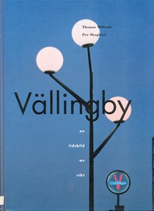Vällingby - en tidsbild av vikt / Thomas Millroth ; Per Skoglund fotografier
