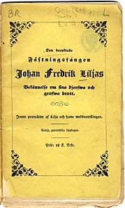 Den beryktade fästningsfången Johan Fredrik Liljas bekännelse om sina djerfwa och grofwa brott : jemte porträtter af Lilja och hans medbrottslingar.