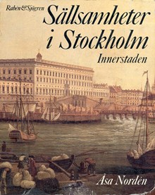 Sällsamheter i Stockholm : Innerstaden / Åsa Nordén