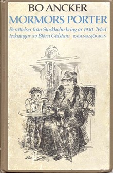 Mormors porter : berättelser från Stockholm kring år 1930 / Bo Ancker ; med teckningar av Björn Gidstam