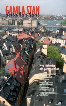 Gamla stan : detta har hänt : nya historier om gammal stad / Katarina Juvander, författare ; Per Adolphson, fotograf