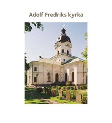 Adolf Fredriks kyrka / [text: Elisabet Jermsten ; foto Göran Fredriksson]
