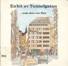 En bit av Tunnelgatan som den var förr : en skrift / utgiven av Föräkrings AB Skandia