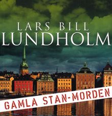 Gamla stan-morden / Lars Bill Lundholm