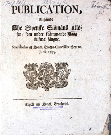 "Publication, Angående The Swenske Siömäns utlösen, som under främmande Flagg blifwa fångne" 1748 